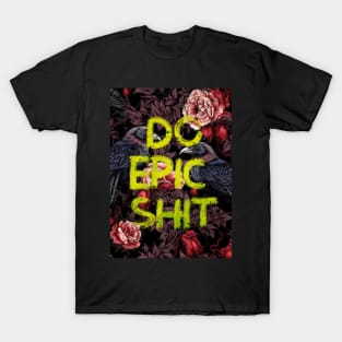 Do Epic Shit T-Shirt